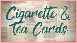 Cigarette and Tea Cards